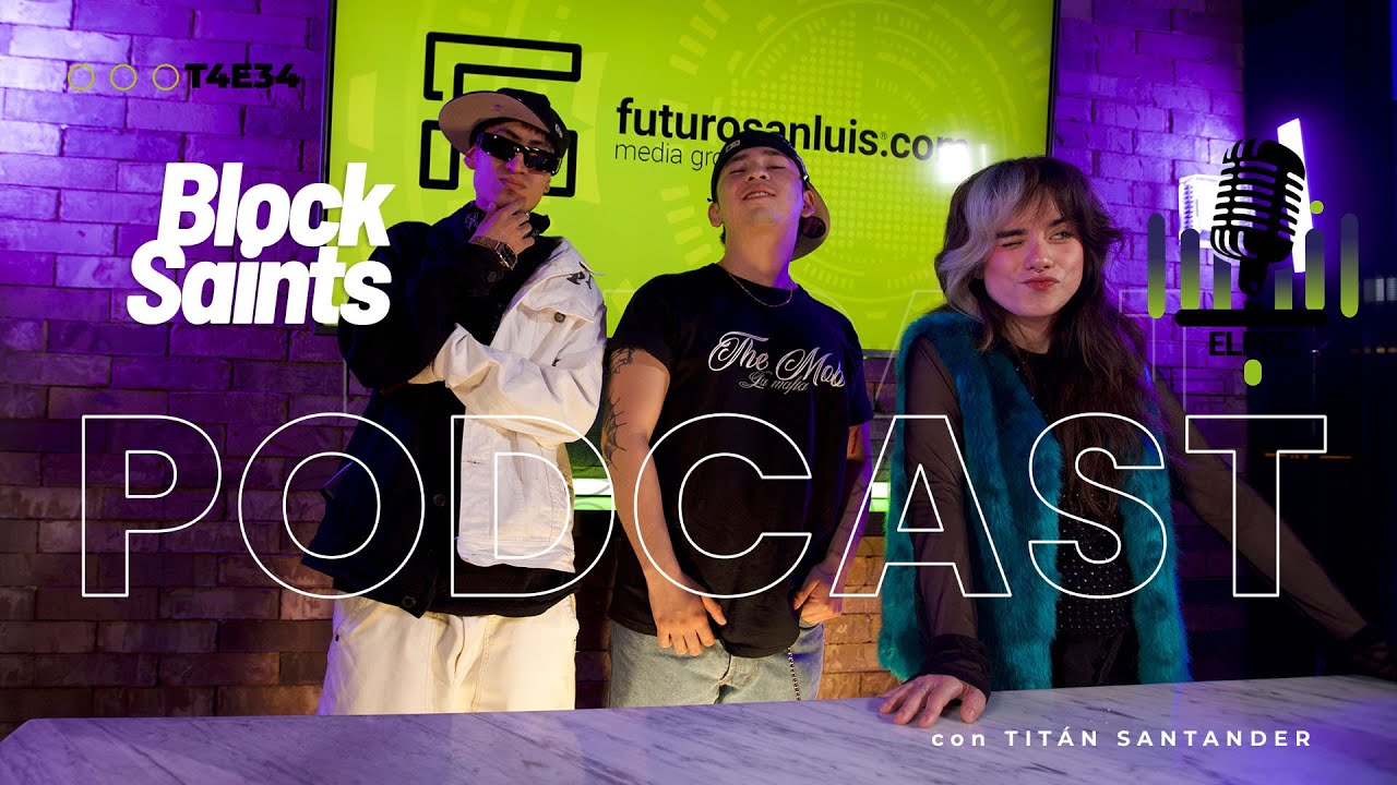 T4-E34 BLOCK SAINTS | Música callejera desde SLP , Cultura, Crew y Movimiento Urbano