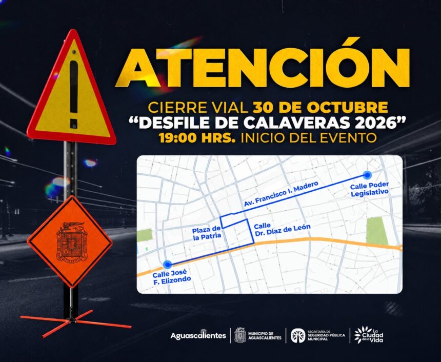 Aviso de cierres viales en Aguascalientes por el Desfile de Calaveras 2026 del 30 de octubre, con mapa del recorrido